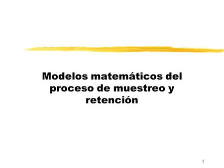 Modelos matemáticos del proceso de muestreo y retención