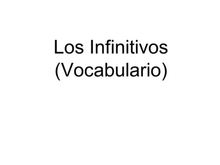 Los Infinitivos (Vocabulario). alquilar (un DVD) To rent (a DVD)