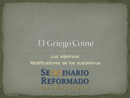 Los adjetivos: Modificadores de los sustantivos