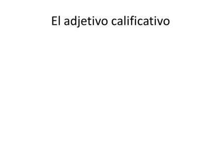 El adjetivo calificativo