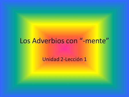 Los Adverbios con “-mente”