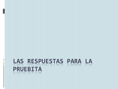 Las respuestas 1. Llevo una blusa blanca y un su é ter de color azul… 2. Ella/el lleva … 3. Si, compr é una falda el fin de semana pasado. No, no compr.