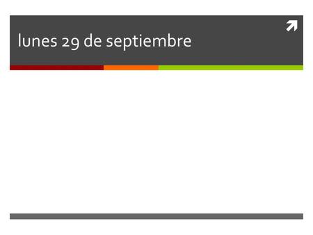  lunes 29 de septiembre.  La Tarea:  2x Each vocabulario  Libro de trabajo pagina 25.