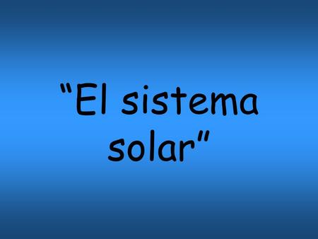 “El sistema solar”.