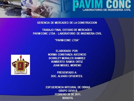 GERENCIA DE MERCADEO DE LA CONSTRUCCION TRABAJO FINAL ESTUDIO DE MERCADEO PAVIM CONC LTDA - LABORATORIO DE INGENIERIA CIVIL “PAVIM CONC LTDA” ELABORADO.