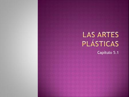 Capítulo 5.1.  la arquitecturaarchitecture  las artes plásticasplastic arts  llamar la atenciónattract attention  el muralmural  moderno(a)modern.