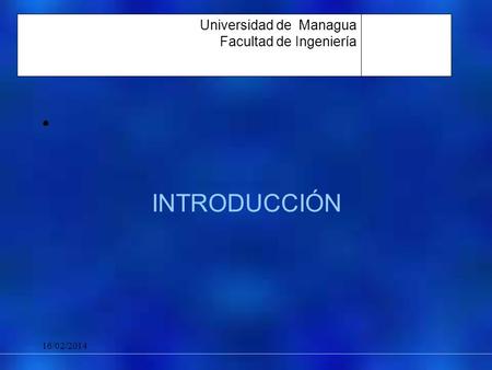 INTRODUCCIÓN Präsentat ion Universidad de Managua Facultad de Ingeniería 16/02/2014.
