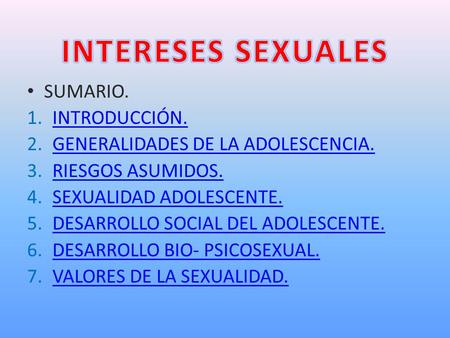 SUMARIO. 1.INTRODUCCIÓN.INTRODUCCIÓN. 2.GENERALIDADES DE LA ADOLESCENCIA.GENERALIDADES DE LA ADOLESCENCIA. 3.RIESGOS ASUMIDOS.RIESGOS ASUMIDOS. 4.SEXUALIDAD.