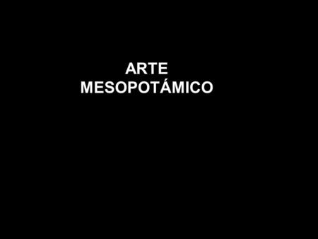 ARTE MESOPOTÁMICO.