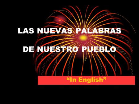 LAS NUEVAS PALABRAS DE NUESTRO PUEBLO “In English”