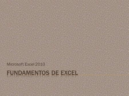 Microsoft Excel 2010 Fundamentos de Excel.