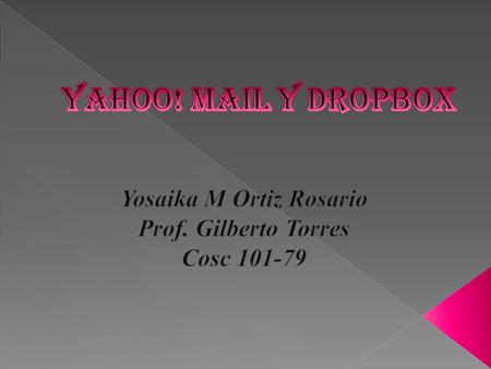  Yahoo! Mail integró el servicio de Dropbox a sus cuentas de correo, lo que permitirá aumentar la capacidad de enviar, recibir y gestionar los archivos.