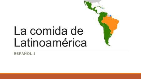 La comida de Latinoamérica ESPAÑOL 1. Las comidas son importantes para las familias de Latinoamérica. La familia prepara la comida en casa – principalmente.