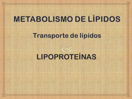 METABOLISMO DE LÍPIDOS Transporte de lípidos
