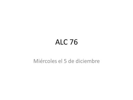 ALC 76 Miércoles el 5 de diciembre. objetivo I can conjugate verbs correctly. I can design a shoe for a company.