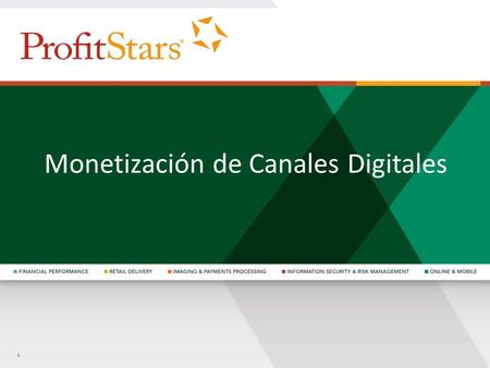 1 | © 2012 Jack Henry & Associates, Inc. All Rights Reserved 1 Monetización de Canales Digitales.