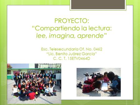 PROYECTO: “Compartiendo la lectura: lee, imagina, aprende” Esc