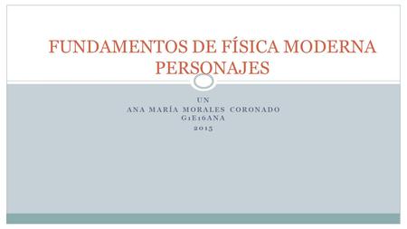 FUNDAMENTOS DE FÍSICA MODERNA PERSONAJES