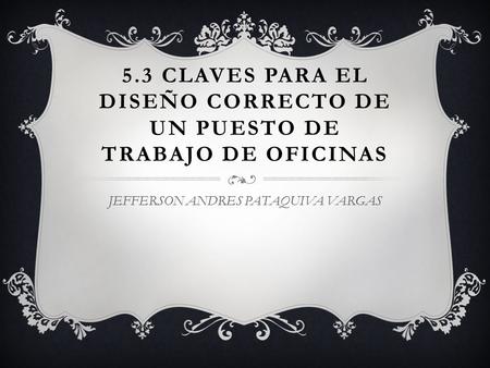 5.3 CLAVES PARA EL DISEÑO CORRECTO DE UN PUESTO DE TRABAJO DE OFICINAS