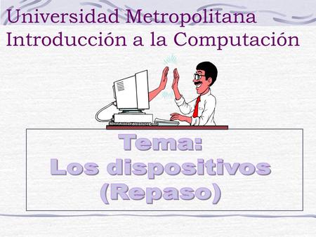 Universidad Metropolitana Introducción a la Computación.