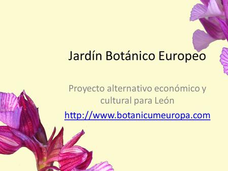 Jardín Botánico Europeo Proyecto alternativo económico y cultural para León