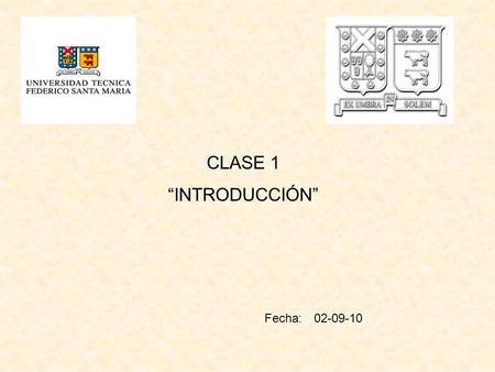 CLASE 1 “INTRODUCCIÓN” Fecha:	02-09-10.