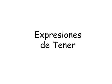 Expresiones de Tener.