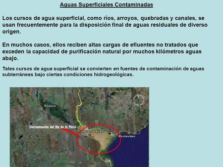Aguas Superficiales Contaminadas Los cursos de agua superficial, como ríos, arroyos, quebradas y canales, se usan frecuentemente para la disposición final.