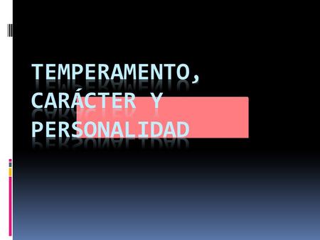 TEMPERAMENTO, CARÁCTER Y PERSONALIDAD