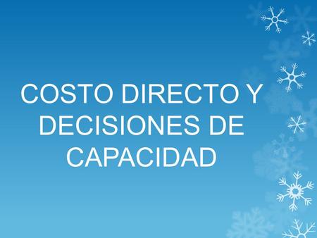 COSTO DIRECTO Y DECISIONES DE CAPACIDAD