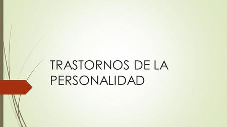 TRASTORNOS DE LA PERSONALIDAD. TRASTORNOS LIMÍTROFES DE LA PERSONALIDAD  FACTORES ETIOLÓGICOS: Maltrato infantil Trastornos del apego David N. López.