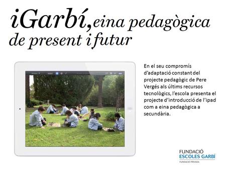 En el seu compromís d’adaptació constant del projecte pedagògic de Pere Vergés als últims recursos tecnològics, l’escola presenta el projecte d’introducció.