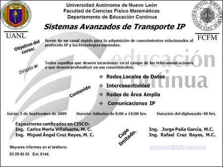 Servir de un canal rápido para la adquisición de conocimientos relacionados al protocolo IP y las tecnologías asociadas. Todos aquellos que deseen incursionar.