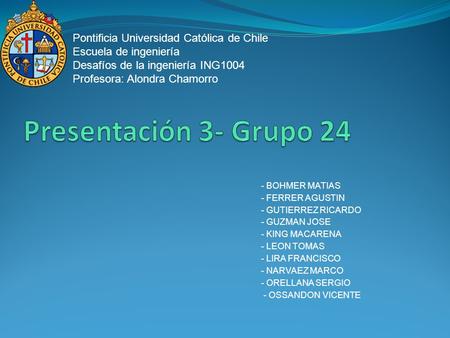 - BOHMER MATIAS - FERRER AGUSTIN - GUTIERREZ RICARDO - GUZMAN JOSE - KING MACARENA - LEON TOMAS - LIRA FRANCISCO - NARVAEZ MARCO - ORELLANA SERGIO - OSSANDON.