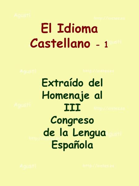 Extraído del Homenaje al III Congreso de la Lengua Española El Idioma Castellano - 1.