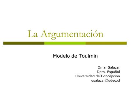 La Argumentación Modelo de Toulmin Omar Salazar Dpto. Español