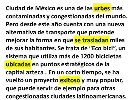 Urbes se trasladan ubicadas exitoso Ciudad de México es una de las urbes más contaminadas y congestionadas del mundo. Pero desde este año cuenta con una.