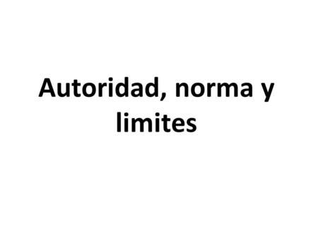 Autoridad, norma y limites