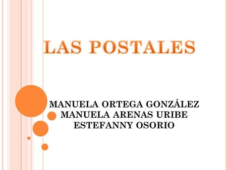 MANUELA ORTEGA GONZÁLEZ MANUELA ARENAS URIBE ESTEFANNY OSORIO.