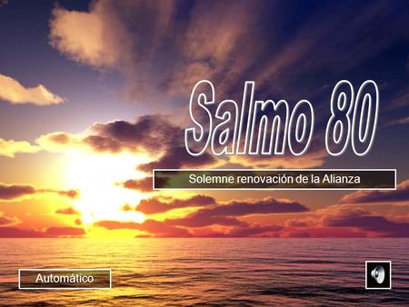 Solemne renovación de la Alianza Automático Aclamad a Dios, nuestra fuerza; dad vítores al Dios de Jacob: