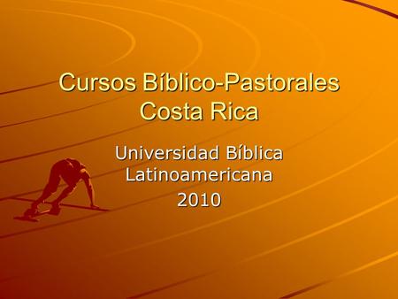 Cursos Bíblico-Pastorales Costa Rica Universidad Bíblica Latinoamericana 2010.