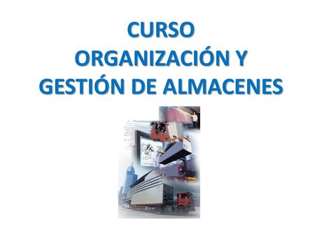 CURSO ORGANIZACIÓN Y GESTIÓN DE ALMACENES
