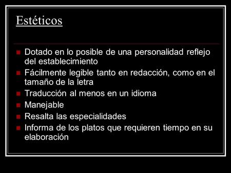 Estéticos Dotado en lo posible de una personalidad reflejo del establecimiento Fácilmente legible tanto en redacción, como en el tamaño de la letra Traducción.