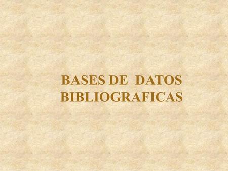 BASES DE DATOS BIBLIOGRAFICAS Es el conjunto de datos o registros bibliográficos organizados en contenido y formatos normalizados, que se almacena en.
