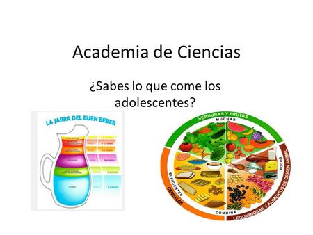 Academia de Ciencias ¿Sabes lo que come los adolescentes?