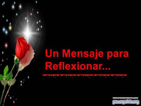 Un Mensaje para Reflexionar....
