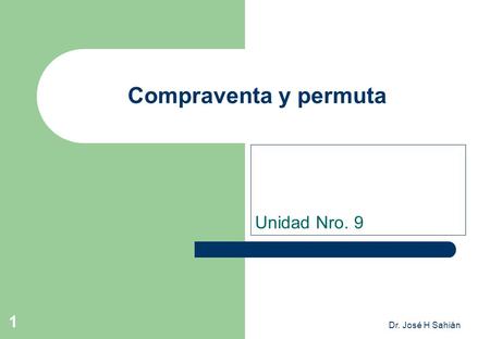 Dr. José H Sahián 1 Compraventa y permuta Unidad Nro. 9.