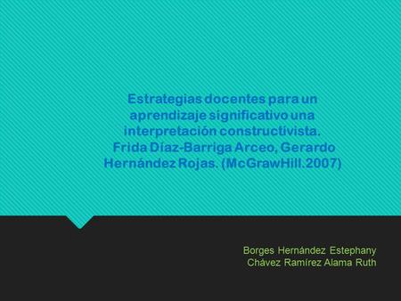 Frida Díaz-Barriga Arceo, Gerardo Hernández Rojas. (McGrawHill.2007)