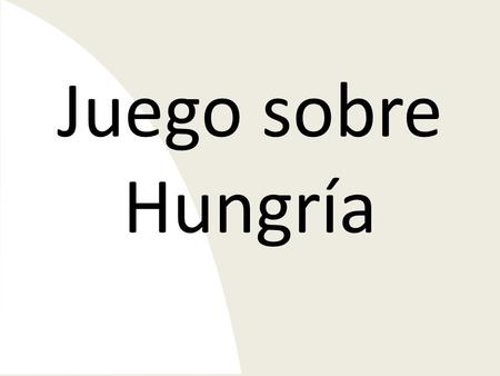 Juego sobre Hungría. Responde el equipo 1 Rebote a equipo 4.