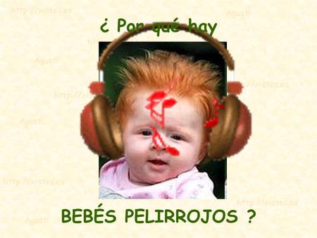 ¿ Por qué hay BEBÉS PELIRROJOS ?.
